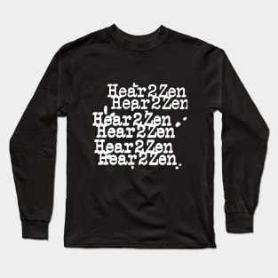 Hear 2 Zen CT Font Long Sleeve T-Shirt